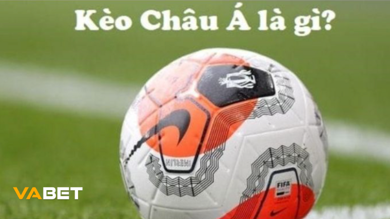 Tìm hiểu về kèo châu Á Vabet