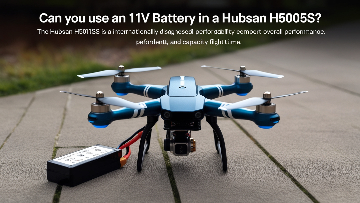 Can you use an 11V battery in A Hubsan H501SS