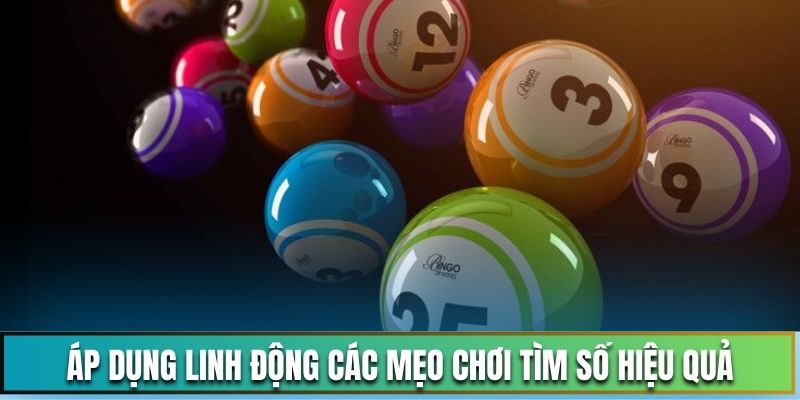 Áp dụng linh động các mẹo chơi tìm số hiệu quả