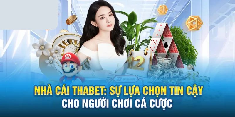 Một vài ưu điểm nổi trội khi đến với Thabet