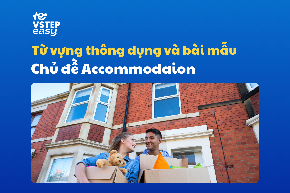 Bài mẫu và từ vựng phổ biến trong đề thi VSTEP Writing chủ đề Accommodation