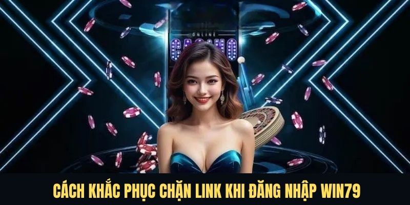 Khắc phục tình trạng chặn link hiệu quả 