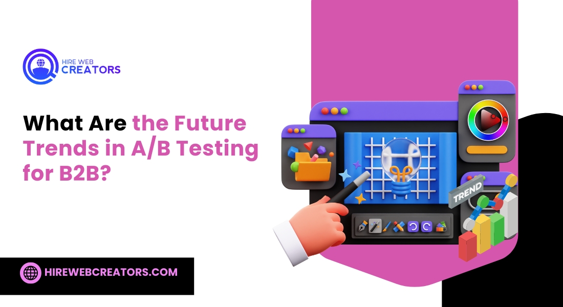 What Are the Future Trends in A/B Testing for B2B?