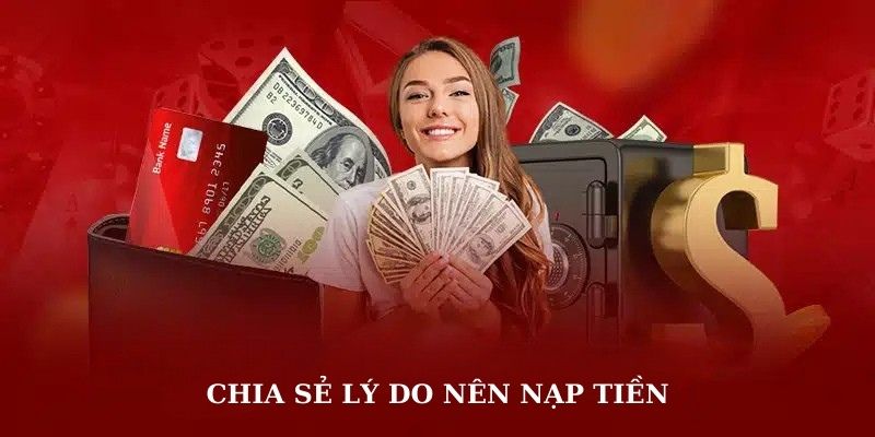 Chia sẻ lý do nên nạp tiền Sv368 