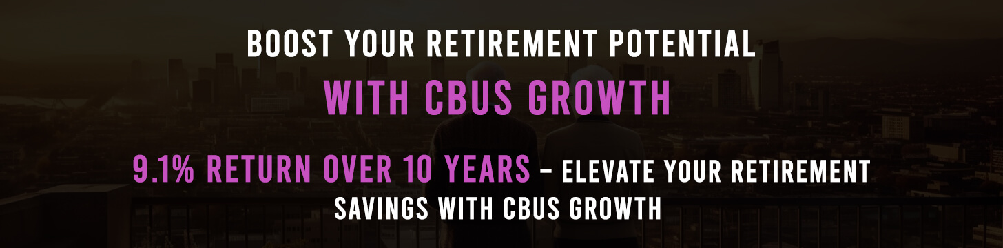 Boost Your Retirement Potential with Cbus Growth