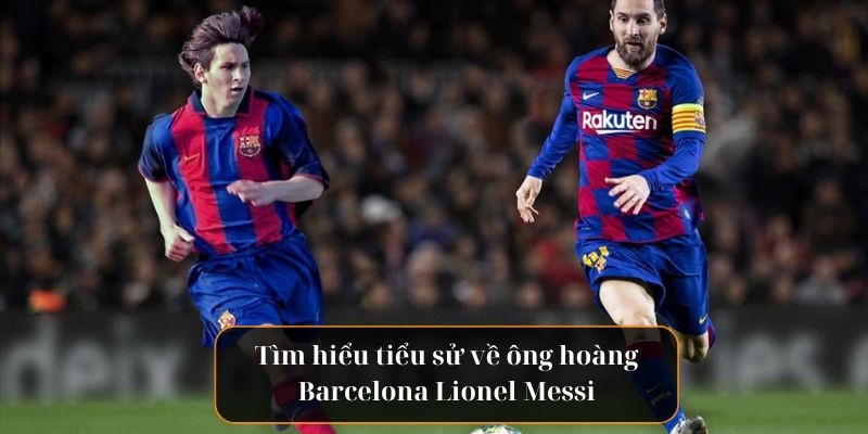 Ông Hoàng Barcelona: Lionel Messi Cuộc hành Trình Vinh Quang