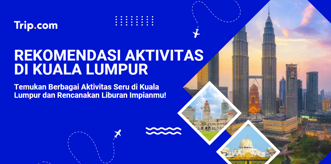 Rekomendasi Aktivitas Di Kuala Lumpur