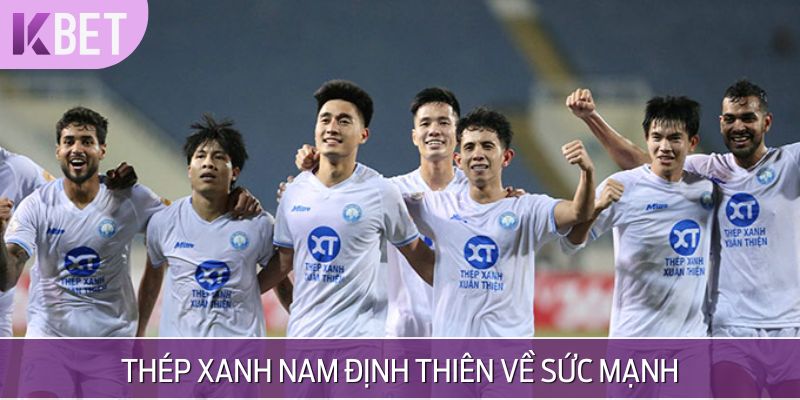 Thép Xanh Nam Định đang có phần nhỉnh hơn về sức mạnh