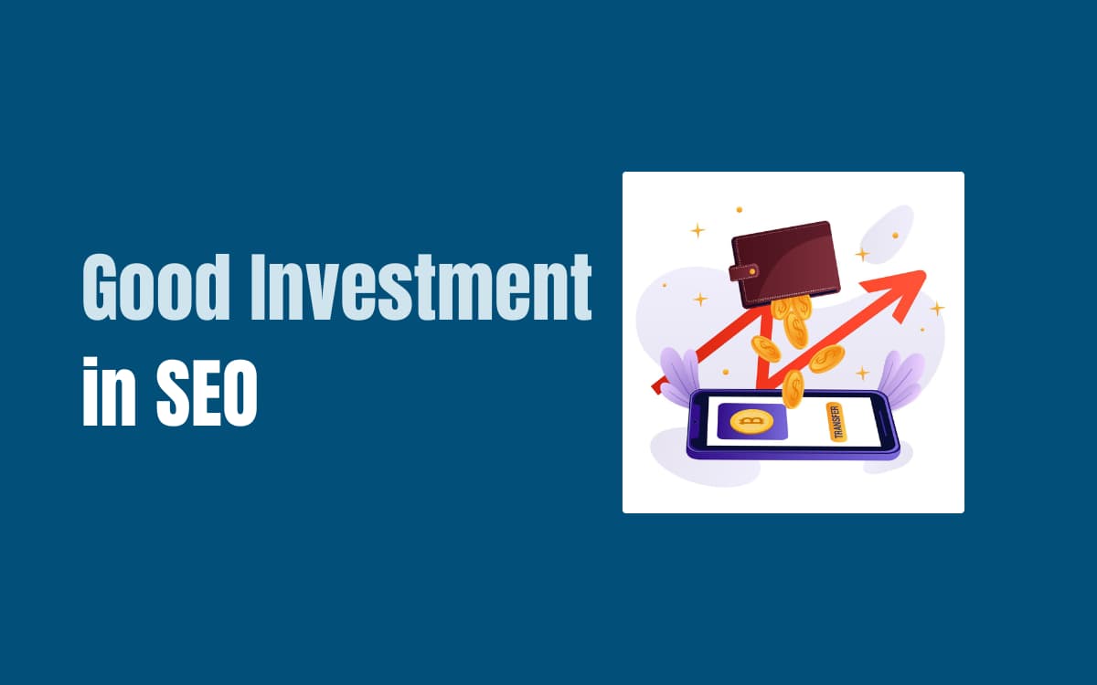 7 Reasons Why Your Business Should Invest in SEO