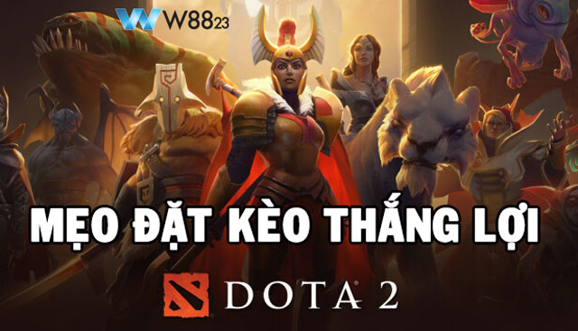 Tip hay cho cược thủ game DOTA 2