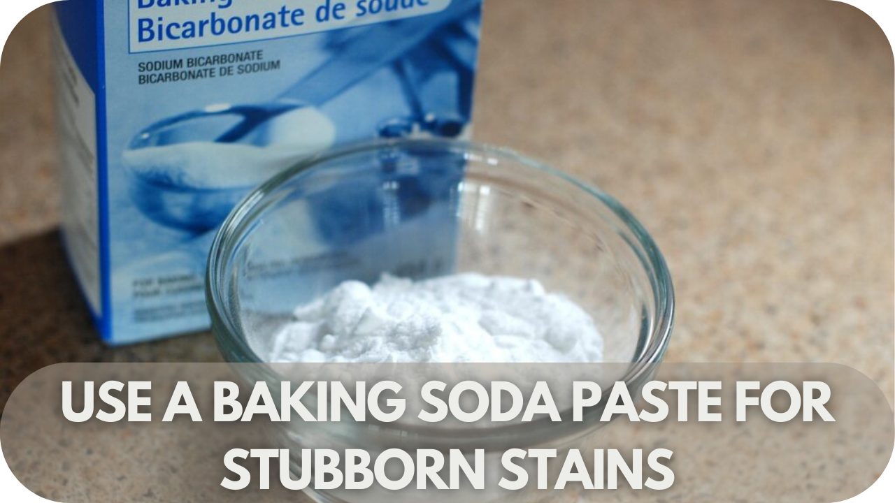 Tackle tough stains with a simple baking soda paste.