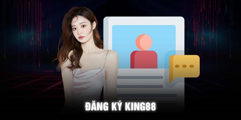 Hướng dẫn đăng ký KING88 trên app siêu dễ