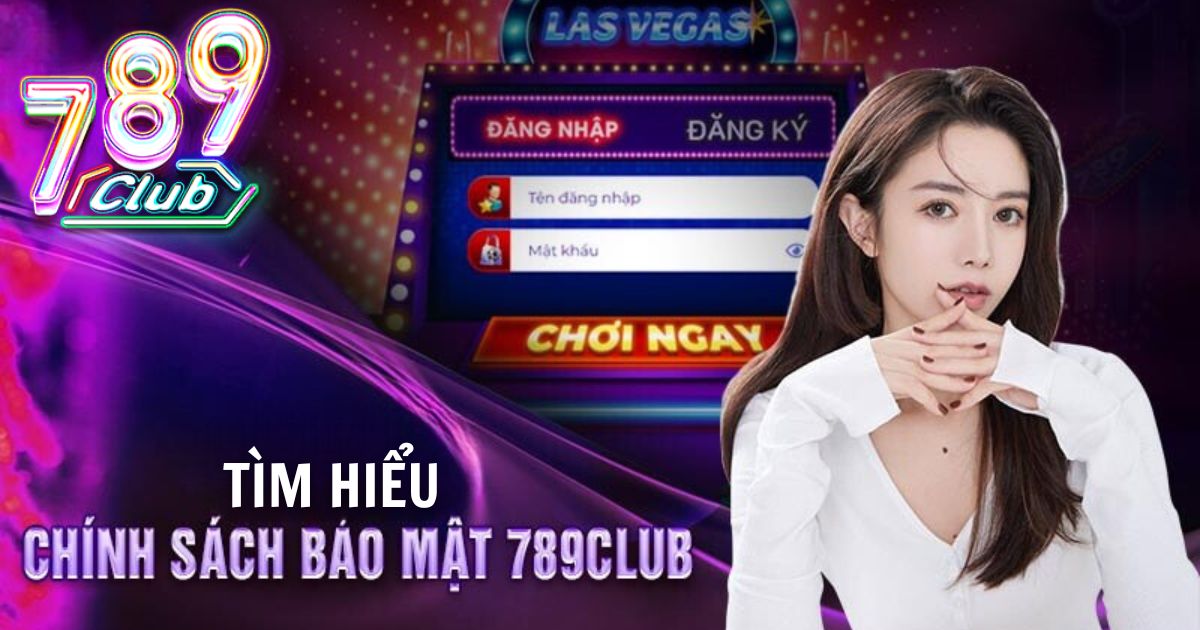 Tìm hiểu định nghĩa chính sách bảo mật 789club