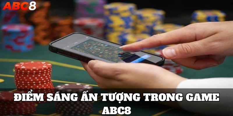 Điểm sáng ấn tượng trong game abc8 mà bạn nên biết