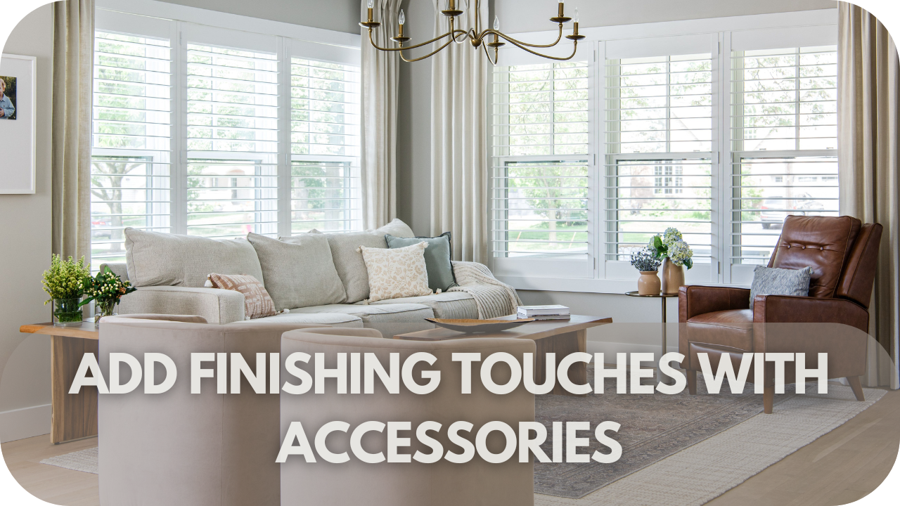 Add Finishing Touches with Accessories