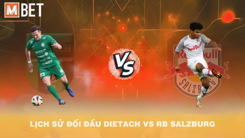 Lịch sử đối đầu Dietach vs RB Salzburg
