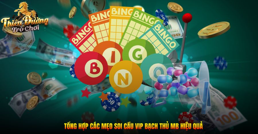 Tổng hợp các mẹo soi cầu VIP bạch thủ MB hiệu quả