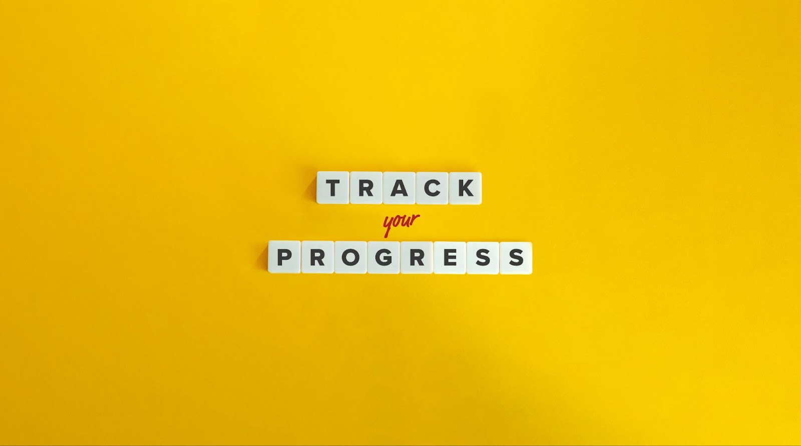 track your progress