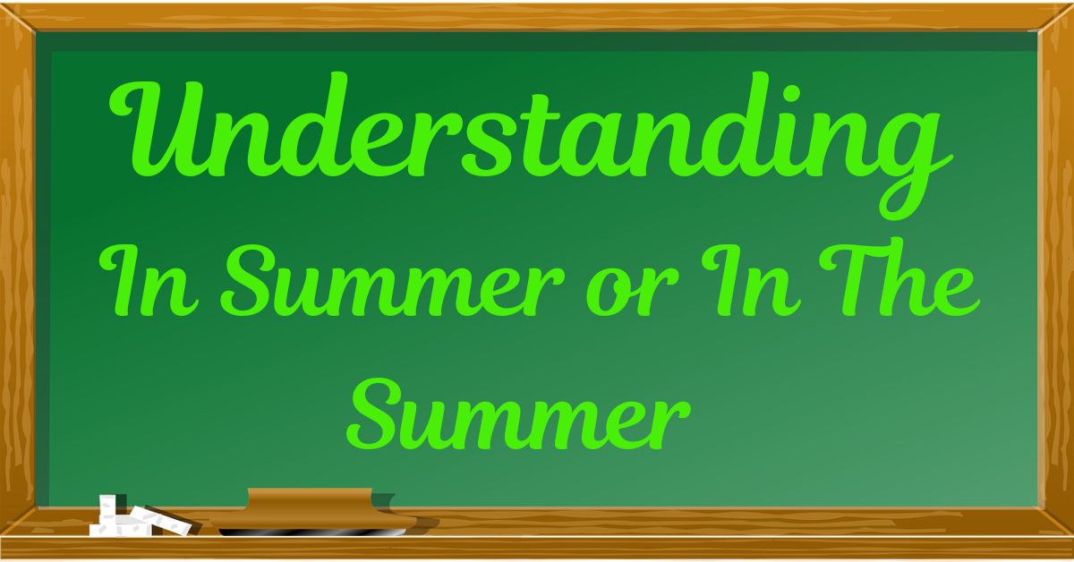 understanding-in-summer-or-in-the-summer