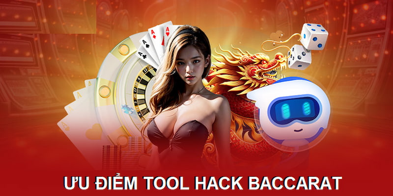 Tool hack giúp khách hàng chinh phục baccarat hiệu quả