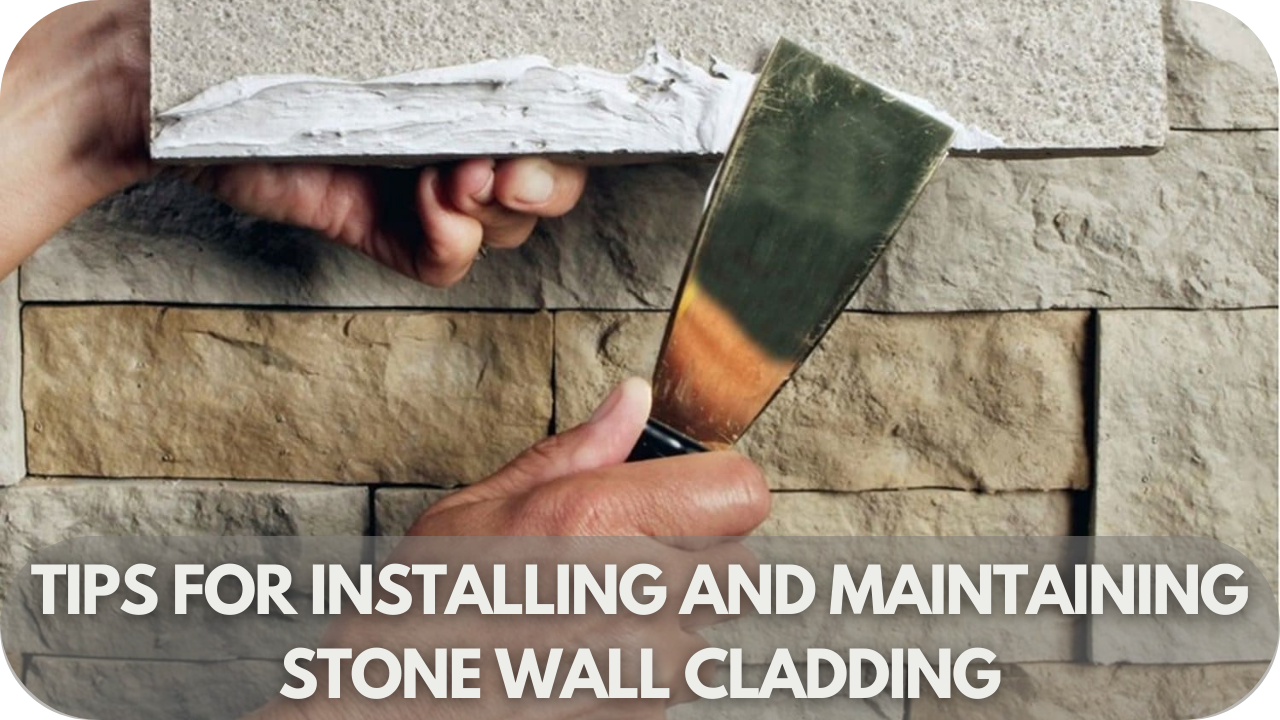 Expert tips for installing and maintaining stone wall cladding to ensure lasting beauty and durability.