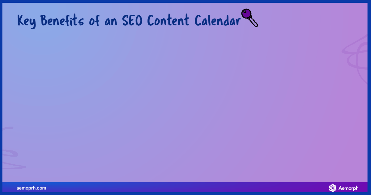 List of key benefits of an SEO content calendar with icons for each