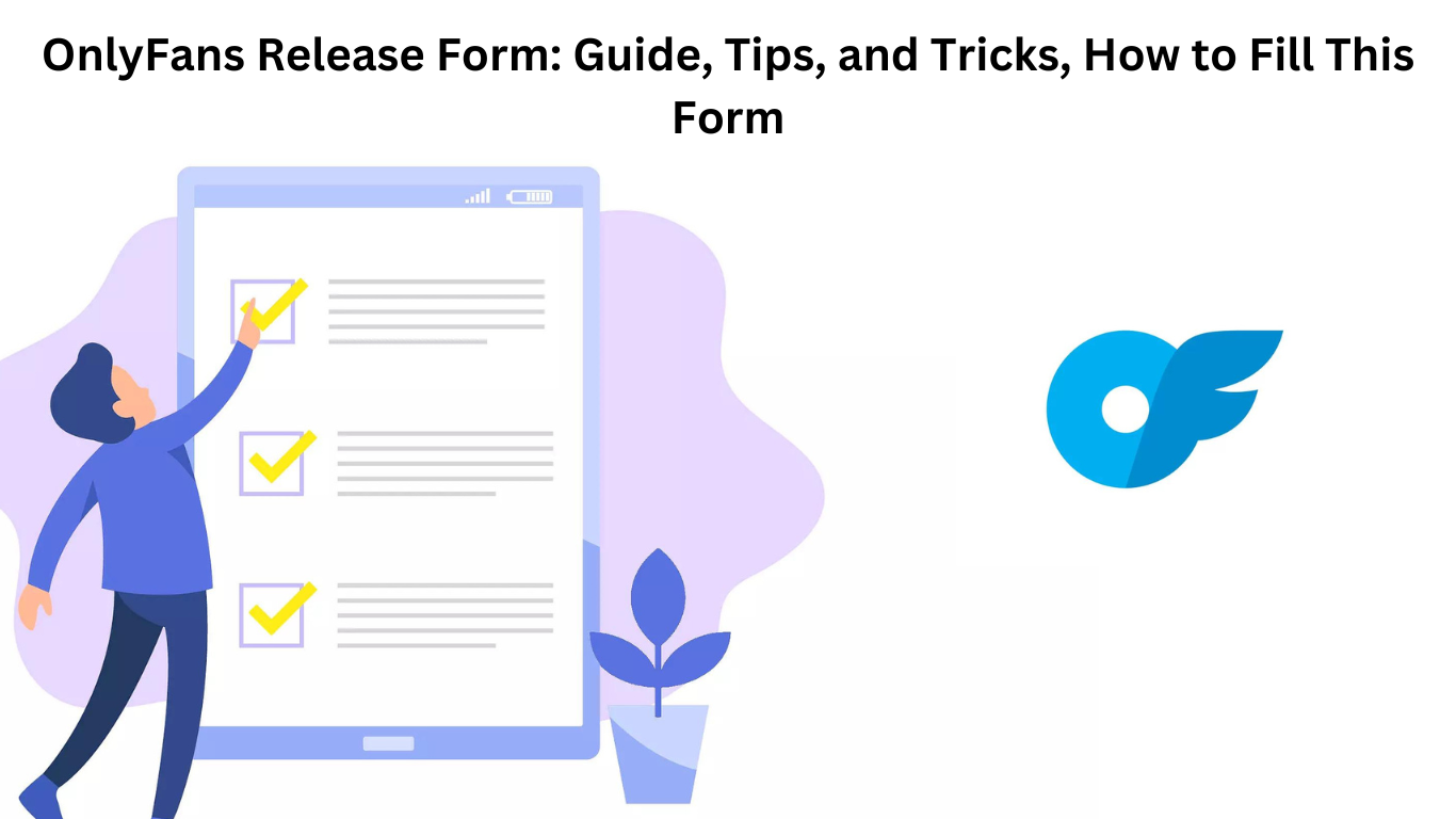 OnlyFans release form with tips and tricks and how to fill this form