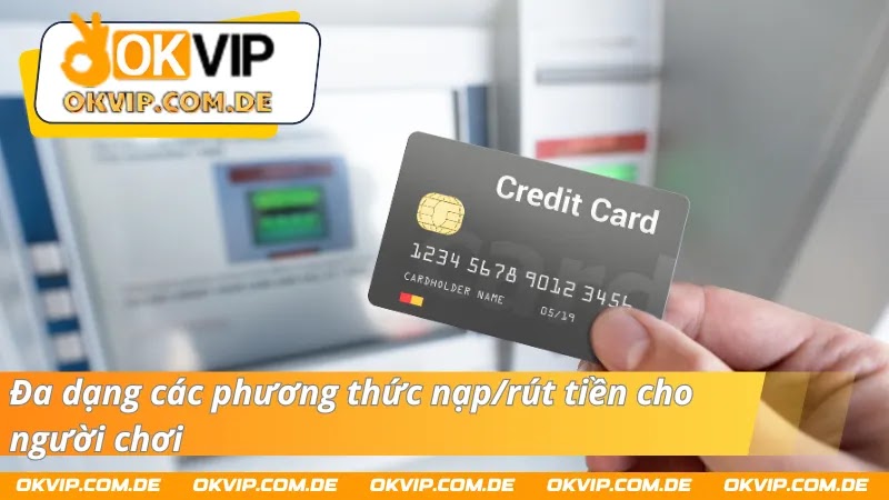 Đa dạng trong các phương thức nạp/ rút tiền với đối tác F8BET - OKVIP