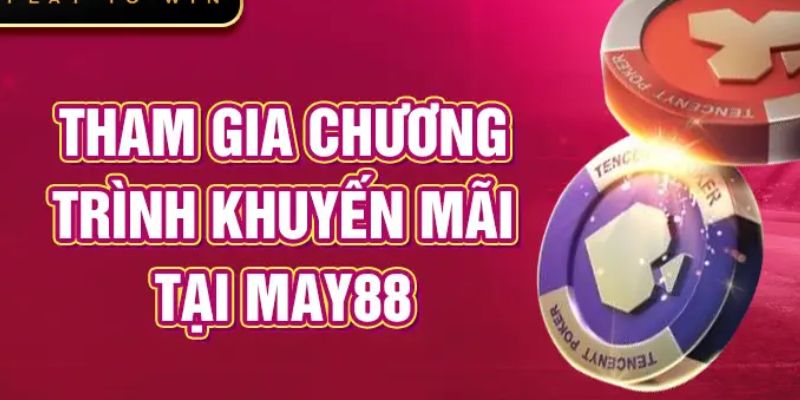 Những lưu ý khi tham gia khuyến mãi May88