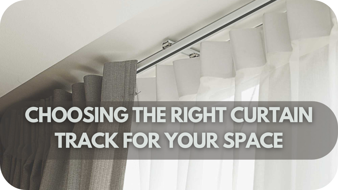 Choosing the right curtain track