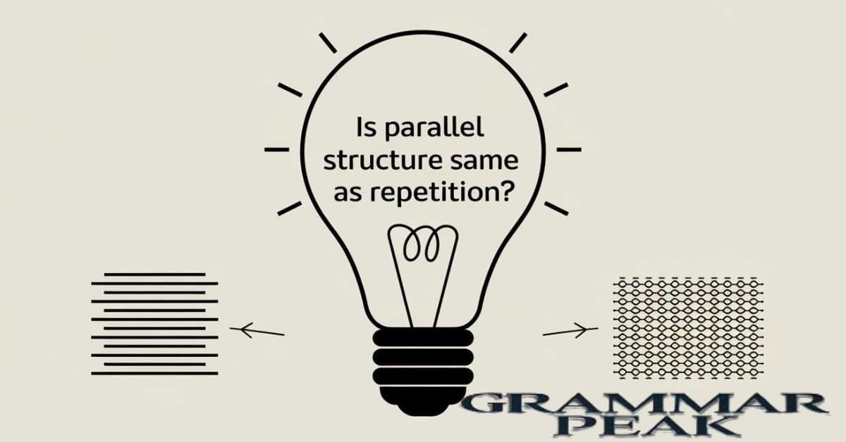 Is Parallel Structure Same as Repetition?