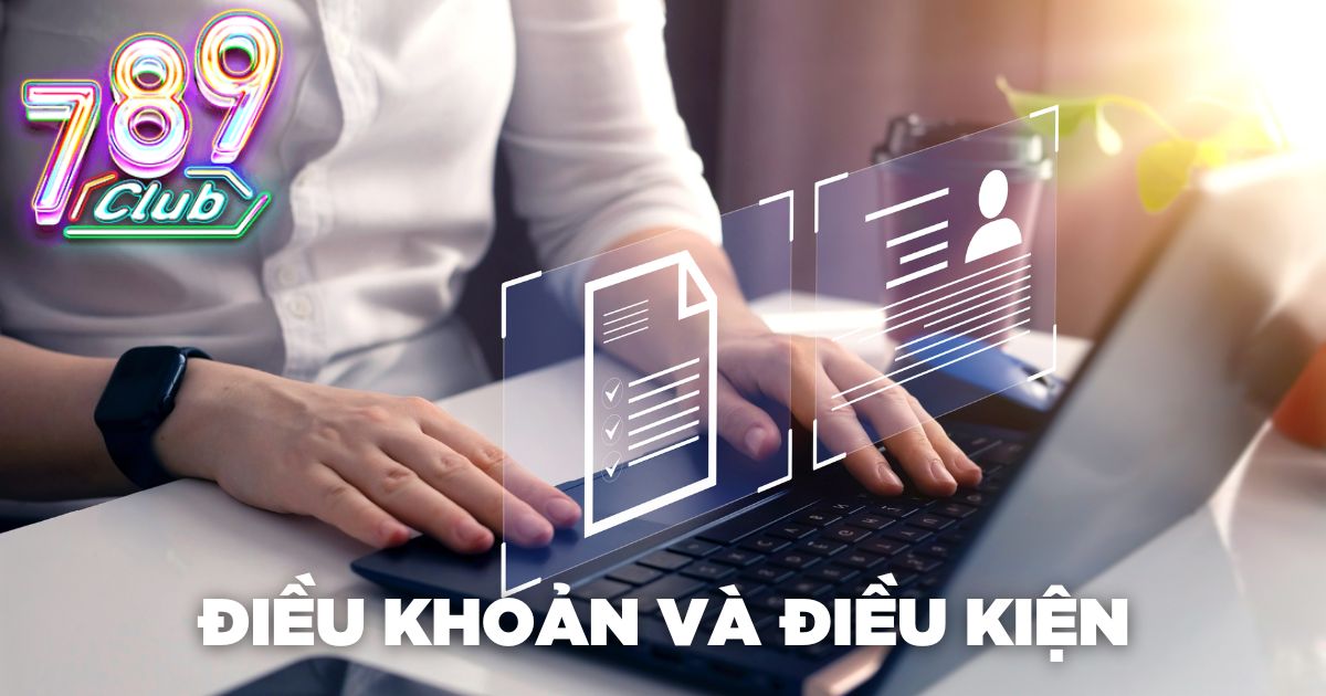 Điều khoản và điều kiện 789club đặt hội viên vào khuôn khổ chung