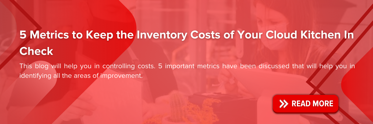 https://blog.easyeat.ai/5-metrics-to-keep-the-inventory-costs-of-your-cloud-kitchen-in-check/