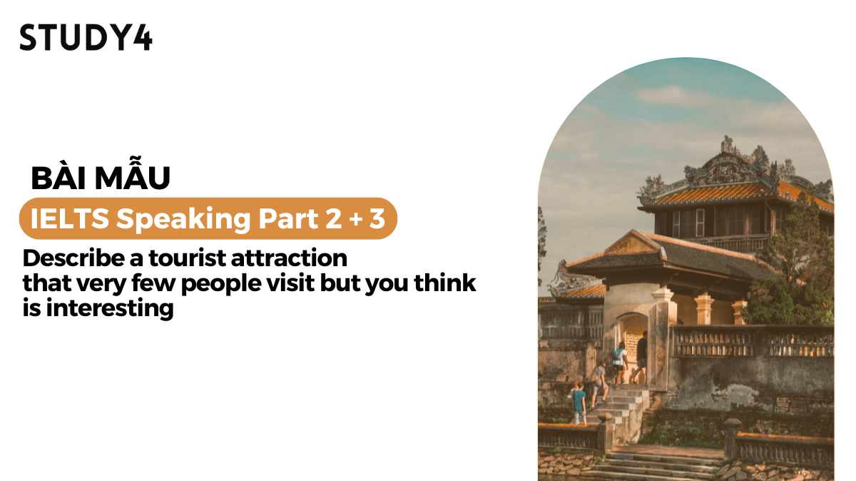 Describe a tourist attraction that very few people visit but you think is interesting - Bài mẫu IELTS Speaking