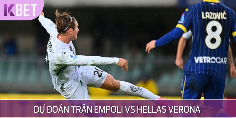 Dự đoán sơ lược về trận Empoli vs Hellas Verona