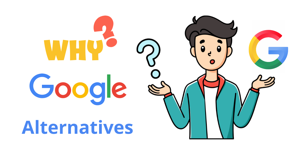 Why Look For Google Alternatives?