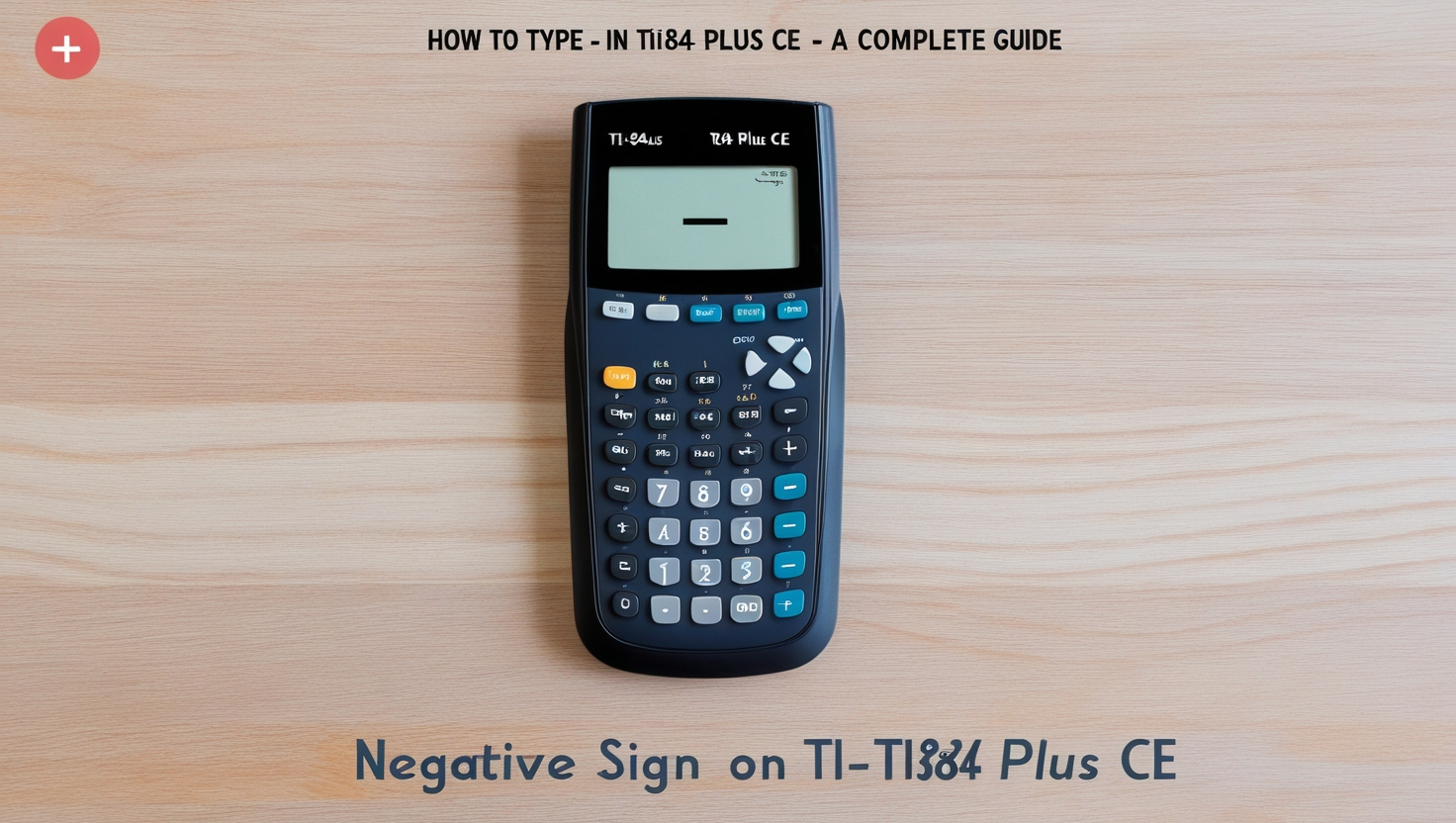 How to Type - in TI84 Plus CE