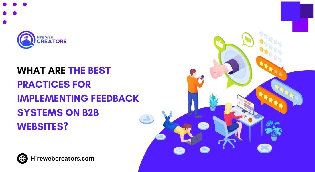 What Are the Best Practices for Implementing Feedback Systems on B2B Websites?