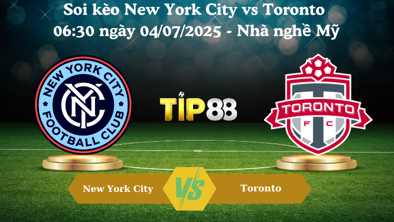 Soi kèo New York City vs Toronto 06:30 ngày 04/07/2025