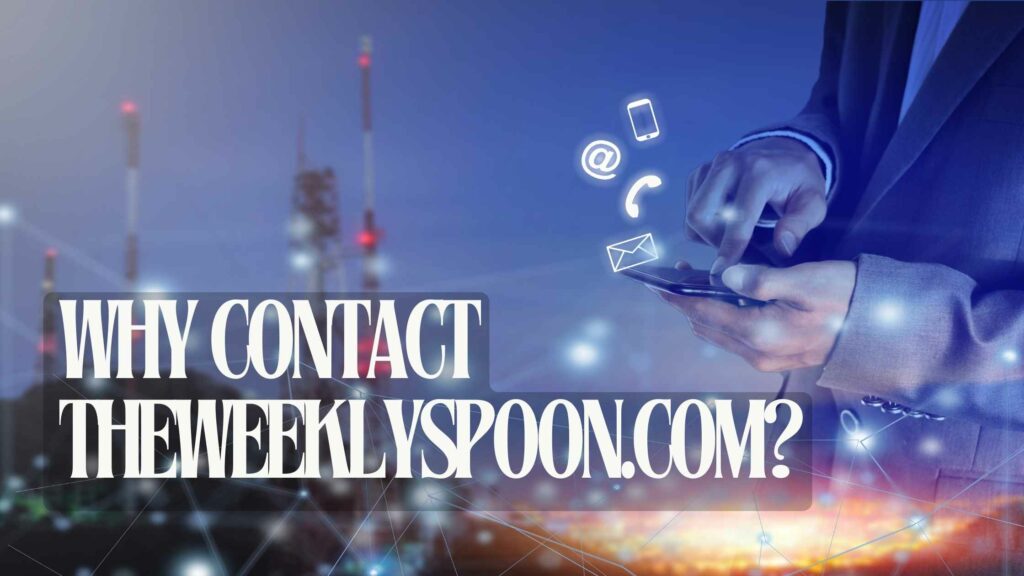 Why Contact TheWeeklySpoon.com