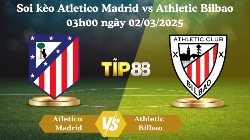 Soi kèo Atletico Madrid vs Athletic Bilbao 03h00 ngày 02/03/2025