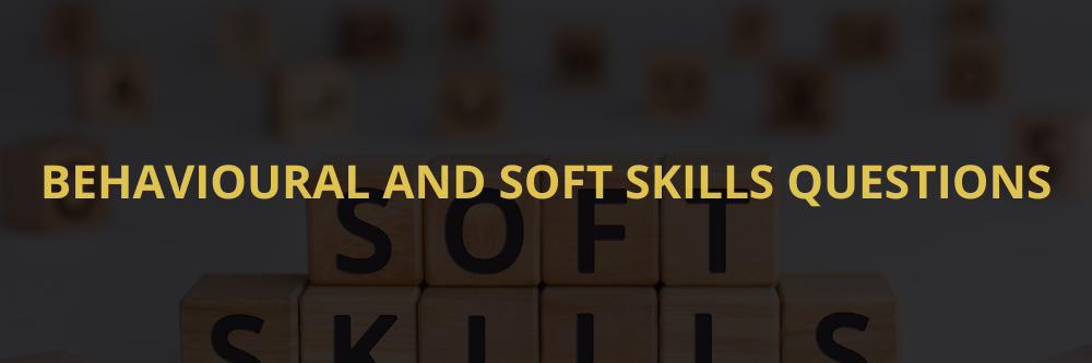  Behavioural and Soft Skills Questions