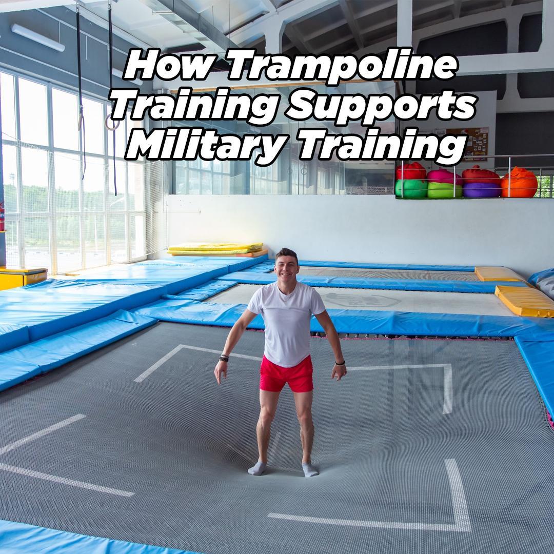 How Trampoline Training Supports Military Training