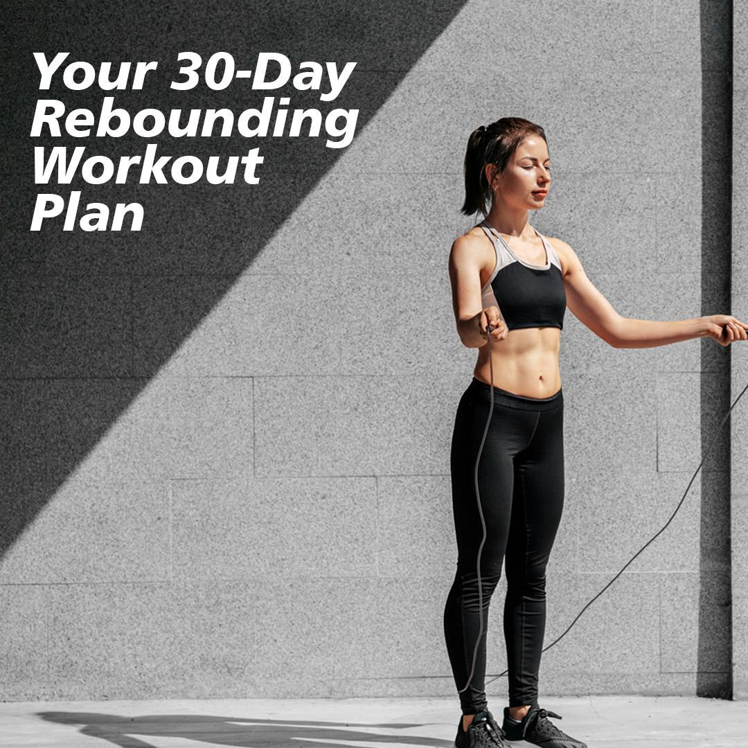 Your 30-Day Rebounding Workout Plan