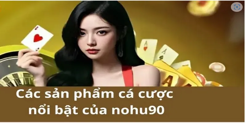 Cá cược thể thao tại trang chủ Nohu90 luôn được yêu thích nhất