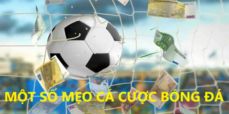 op 3 mẹo cá cược bóng đá hiệu quả