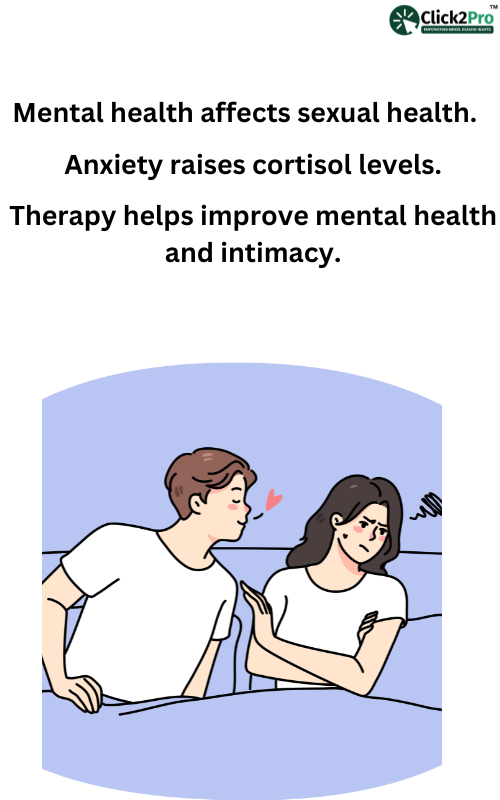 Mental health impacts sexual health; therapy reduces anxiety and improves intimacy, Click2Pro support.