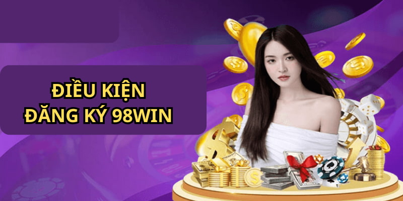 Điều kiện áp dụng cho mọi người chơi khi tạo ID cá cược 98WIN