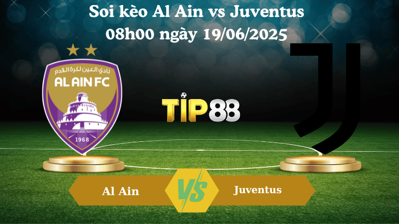 Soi kèo Al Ain vs Juventus 08:00 ngày 19/06/2025