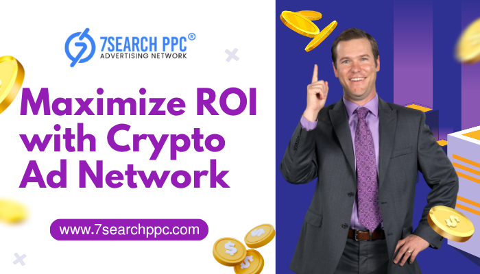  Maximize ROI with Crypto Ad Networks